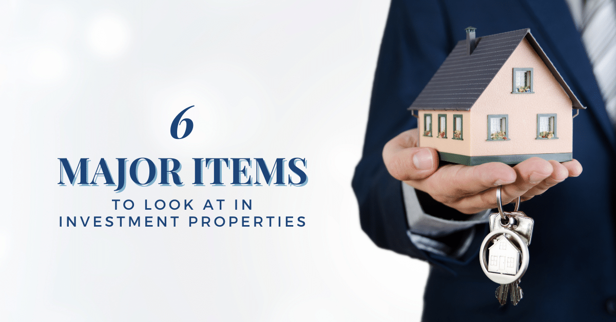 6 Major Items to Look at in Investment Properties